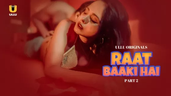 Raat Baaki Hai Part 2 (2024) S01 Hindi Ullu Hot Web Series WEB-DL H264 AAC 1080p 720p 480p Download