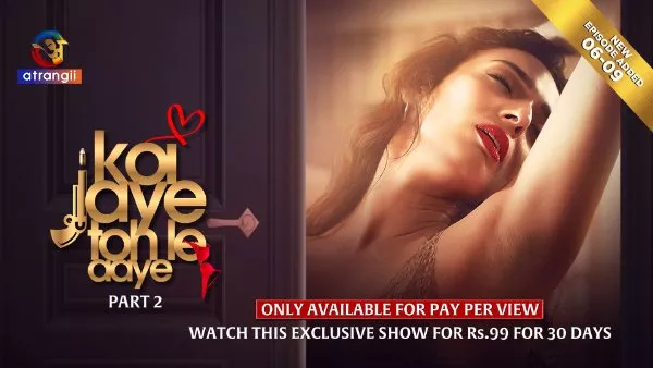 Koi Jaye To Le Aaye Part 2 (2024) S01 Hindi Atrangii WEB-DL H264 AAC 1080p 720p 480p Download