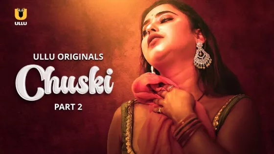 Chuski Part 2 (2024) S01 Hindi Ullu Hot Web Series WEB-DL H264 AAC 1080p 720p 480p Download