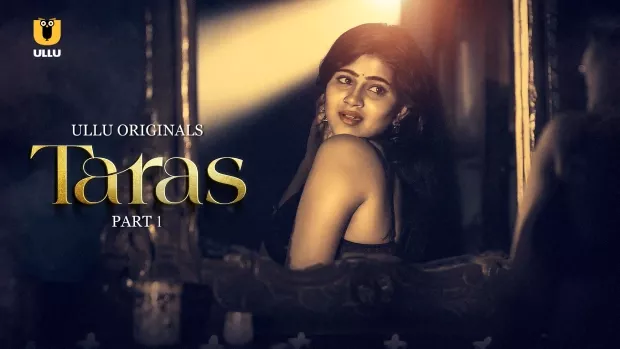 Taras Part 1 (2024) S01 Hindi Ullu Hot Web Series WEB-DL H264 AAC 1080p 720p 480p Download