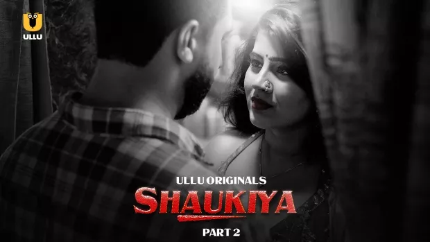 Shaukiya Part 2 (2024) S01 Hindi Ullu WEB-DL H264 AAC 1080p 720p 480p Download