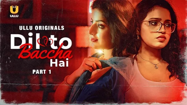 Dil To Baccha Hai Part 1 (2024) S01 Hindi Ullu WEB-DL H264 AAC 1080p 720p 480p Download