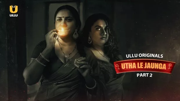 Utha Le Jaunga Part 2 (2025) S01 Hindi Ullu WEB-DL H264 AAC 1080p 720p 480p Download