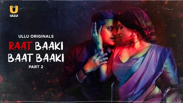 Raat Baaki Baat Baaki Part 2 [ULLU] Web Series – Complete