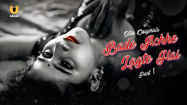 Bade Achhe Lagte Hai Part 1 (2025) S01 Hindi Ullu WEB-DL H264 AAC 1080p 720p 480p Download