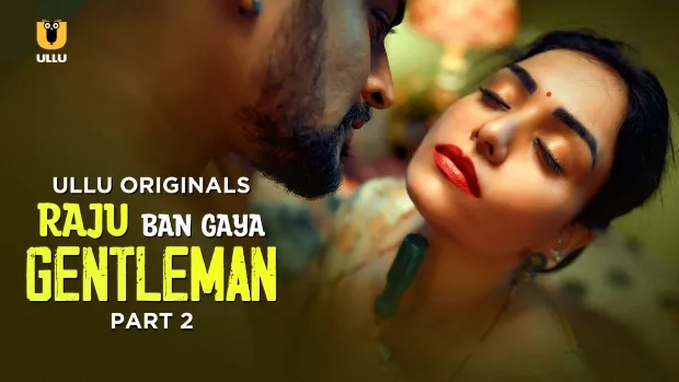 Raju Ban Gaya Gentleman Part 2 (2025) S01 Hindi Ullu WEB-DL H264 AAC 1080p 720p 480p Download