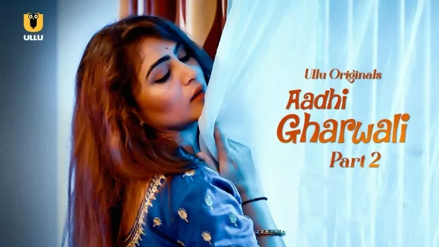 Aadhi Gharwali Part 2 [ULLU] Web Series – Complete
