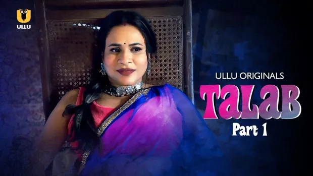 Talab Part 1 & 2 (2025) S01 [ULLU] Web Series – Complete